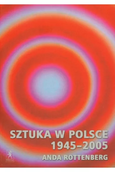 Sztuka w Polsce 1945-2005 - Rottenberg Anda