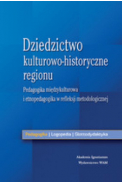 Dziedzictwo kulturowo-historyczne regionu w refleksji metodologicznej