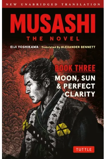 Musashi. The Novel. Book Three. Moon, Sun & Perfect Clarity - Eiji Yoshikawa