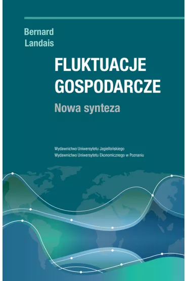 Fluktuacje gospodarcze. Nowa synteza - Bernard  Landais