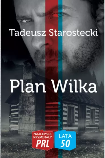 Plan Wilka. Najlepsze Krymina�y PRL - Tadeusz Starostecki