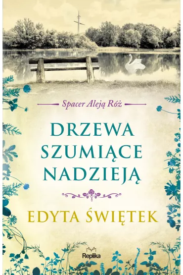 Drzewa szumi�ce nadziej�. Spacer Alej� R�. Tom 3 - Edyta �wi�tek