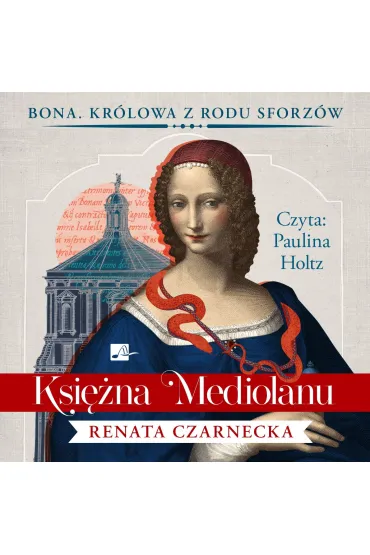 Audiobook Ksi�na Mediolanu. Cykl Bona. Kr�lowa z rodu Sforz�w. Tom 1 (ksi��ka audio) CD - Renata Czarnecka
