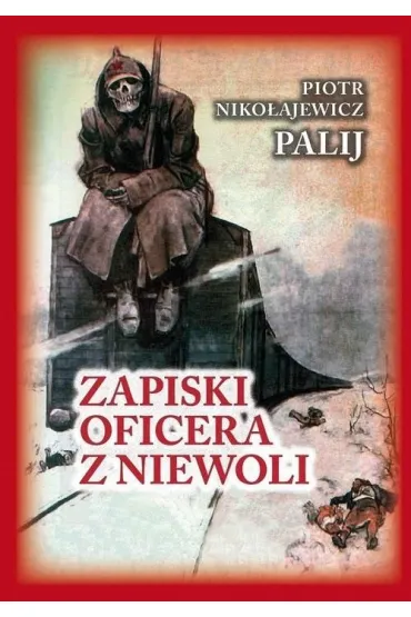 Zapiski oficera z niewoli w.3 - Piotr Palij Niko�ajewicz