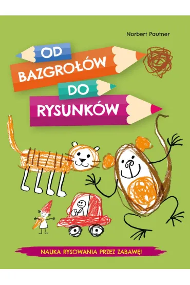 Od bazgro��w do rysunk�w - Norbert Pautner