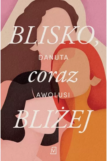 Blisko, coraz bli�ej - Danuta Awolusi