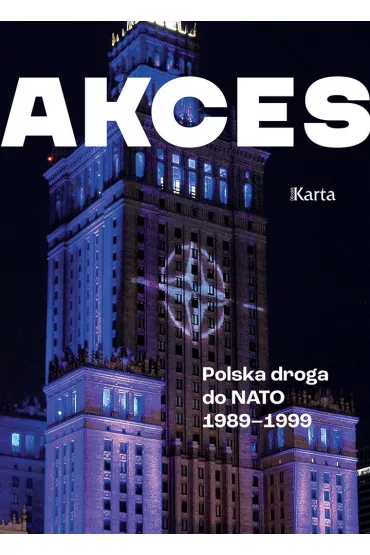 Akces. Polska droga do NATO 1989&ndash;1999 - Andrzej  Turkowski