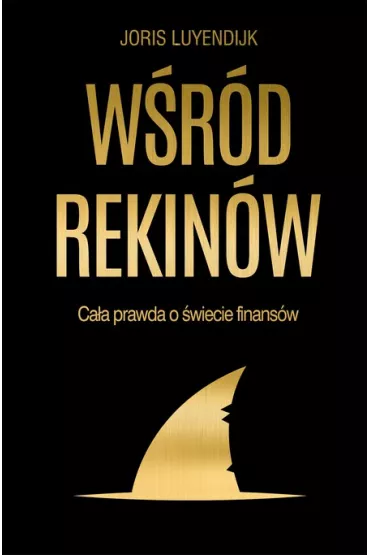 W�r�d rekin�w. Ca�a prawda o �wiecie finans�w - Joris Luyendijk