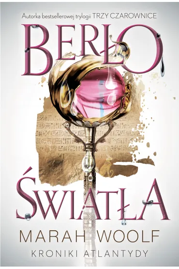 Ber�o �wiat�a. Kroniki Atlantydy. Tom 1 - Marah Woolf