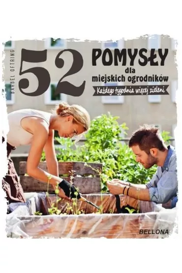 52 pomys�y dla miejskich ogrodnik�w - B�rbel Oftring