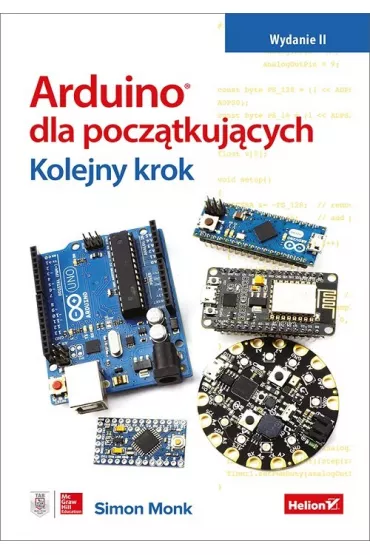 Arduino dla pocz�tkuj�cych. Kolejny krok - Simon Monk