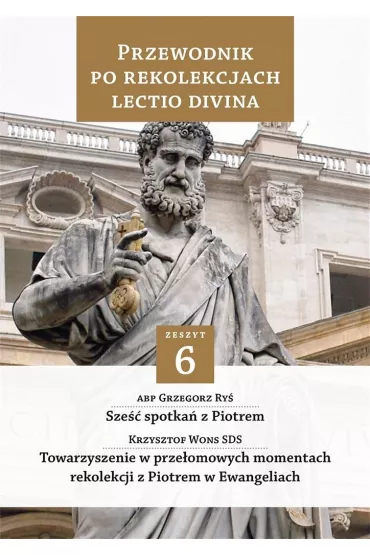 Przewodnik po Rekolekcjach Lectio Divina. Zeszyt 6 - Grzegorz Ry�, Krzysztof Wons