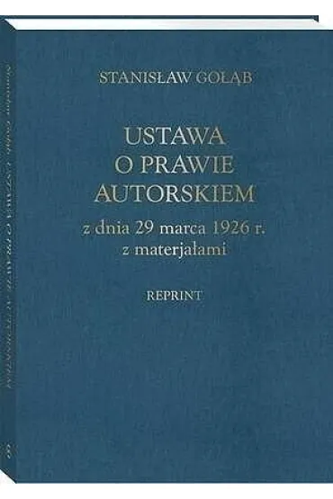 Ustawa o prawie autorskim z dnia 29 marca 1926 r. z materia�ami (reprint) - Stanis�aw Go��b
