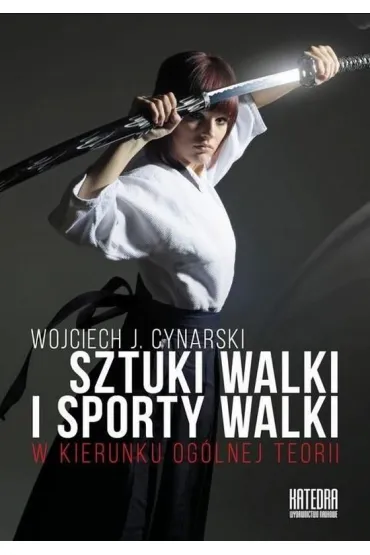 Sztuki walki i sporty walki w kierunku og�lnej teorii - Wojciech J Cynarski