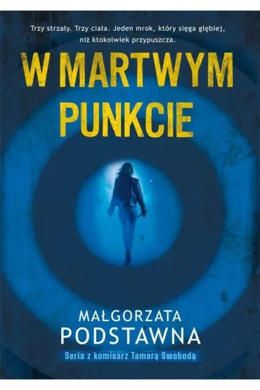 W martwym punkcie. Seria z komisarz Tamar� Swobod�. Tom 1 - Ma�gorzata  Podstawna