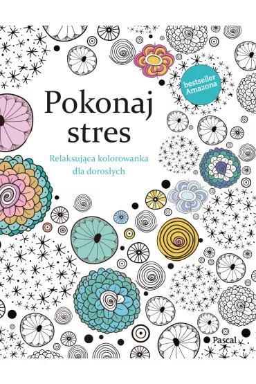 Pokonaj Stres. Relaksuj�ca kolorowanka dla doros�ych - Christina Rose