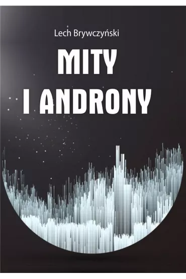 Mity i androny - Lech  Brywczy�ski