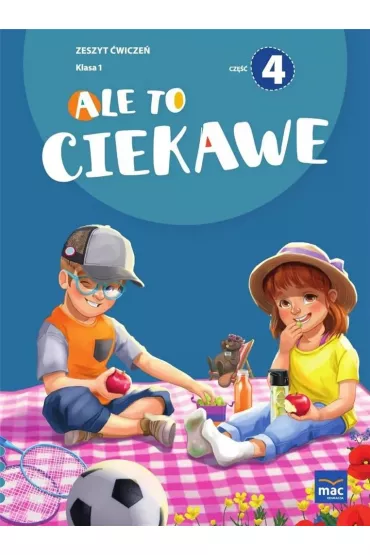 Ale to ciekawe. Zeszyt �wicze�. Klasa 1. Cz�� 4 - Beata Skrzypiec, Jolanta Okuniewska, Sabina Pi�at