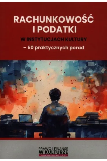 Rachunkowo�� i podatki w instytucjach kultury - 50 praktycznych porad