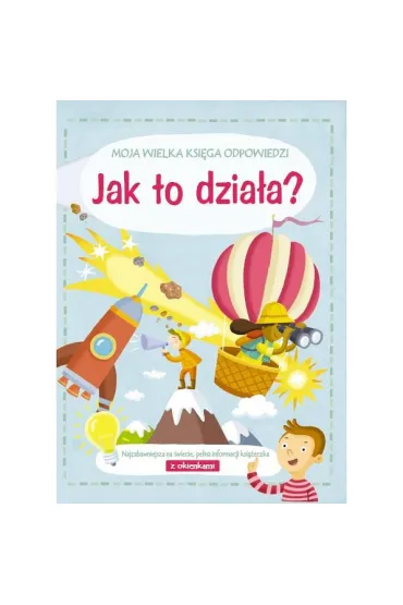 Jak to dzia�a? Moja wielka ksi�ga odpowiedzi