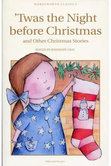 Twas The Night Before Christmas and Other Christmas Stories. Wordsworth Children's Classics wer. angielska - Rosemary Gray