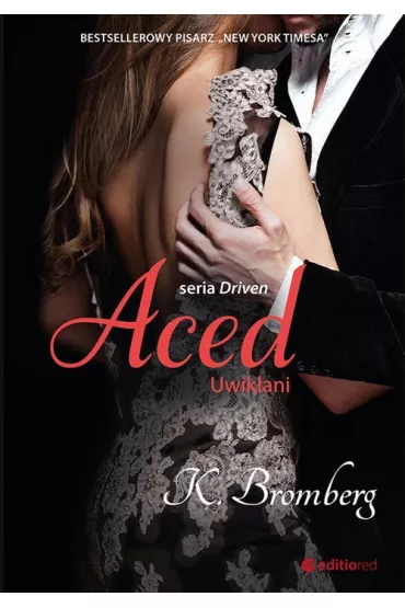 Aced. Uwik�ani. Driven. Tom 4 - K. Bromberg