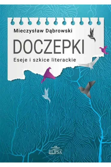 Doczepki. Eseje i szkice literackie - Mieczys�aw D�browski