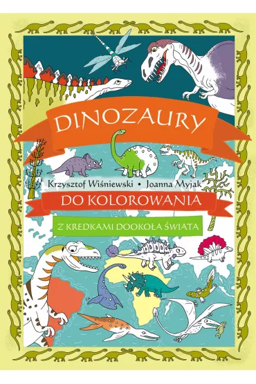 Dinozaury do kolorowania. Z kredkami dookoa... - Joanna Myjak, Krzysztof Winiewski