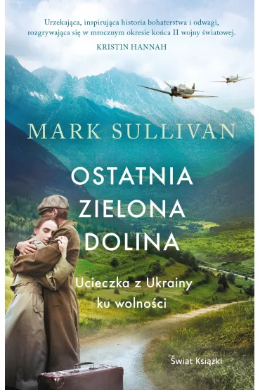 Ostatnia zielona dolina. Ucieczka z Ukrainy ku wolno�ci - Mark Sullivan