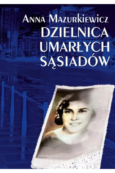 Dzielnica umar�ych s�siad�w - Anna Mazurkiewicz