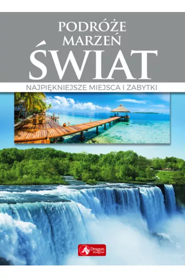 Podr�e marze�. �wiat. Najpi�kniejsze miejsca i zabytki