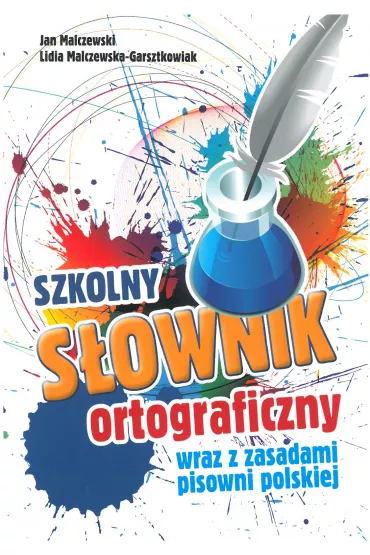 Szkolny s�ownik ortograficzny wraz z zasadami pisowni polskiej (OM) - Jan Malczewski, Lidia Malczewska-Garsztkowiak