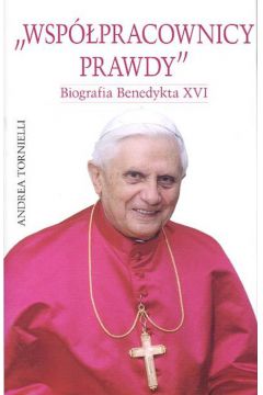 Wsppracownicy prawdy. Biografia Benedykta XVI