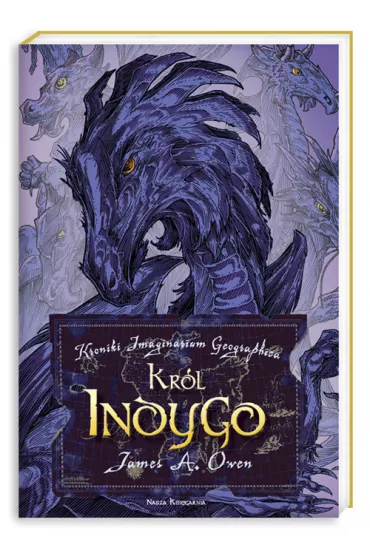 Kroniki Imaginarium Geographica 3. Kr�l Indygo - Owen A. James