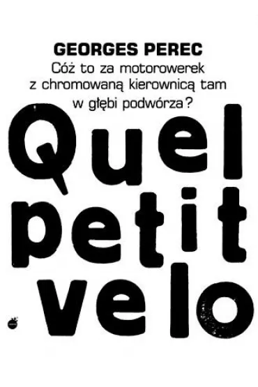 C� to za motorowerek z chromowan� kierownic� tam w g��bi podw�rza? - Perec Georges
