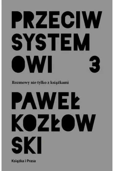 Przeciw systemowi 3 - Pawe� Koz�owski