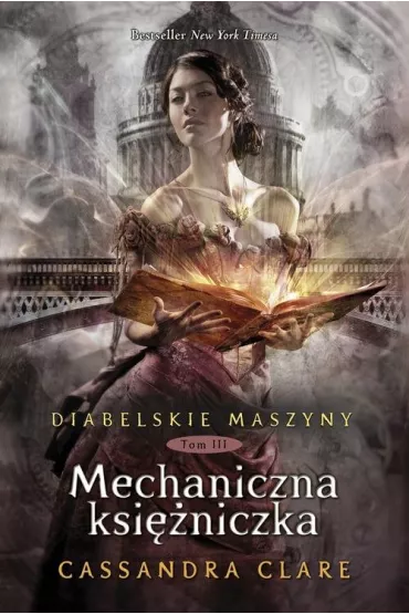 Mechaniczna ksi�niczka. Diabelskie maszyny. Tom 3 - Cassandra Clare