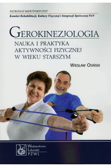 Gerokinezjologia. Nauka i praktyka aktywno�ci fizycznej w wieku starszym - Wies�aw Osi�ski