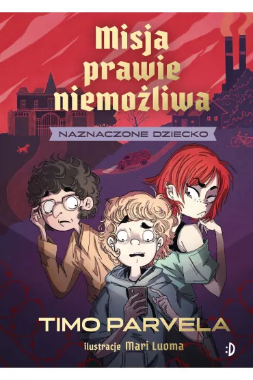 Naznaczone dziecko. Misja prawie niemo�liwa. Tom 1 - Timo Parvela