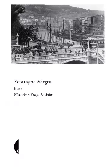 Gure. Historie z Kraju Bask�w - Katarzyna Mirgos