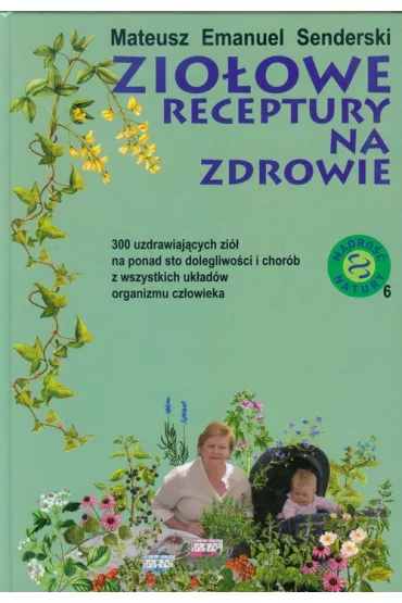 Zio�owe receptury na zdrowie - Mateusz Emanuel Senderski