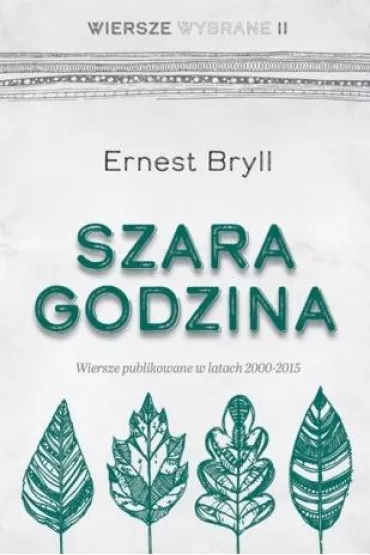Szara godzina. Wiersze wybrane II - Ernest Bryll