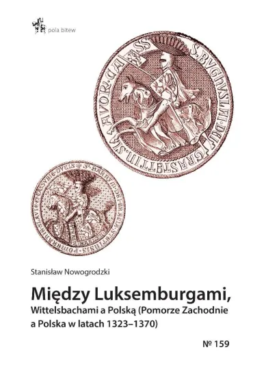 Mi�dzy Luksemburgami, Wittelsbachami a Polsk� - Stanis�aw Nowogrodzki