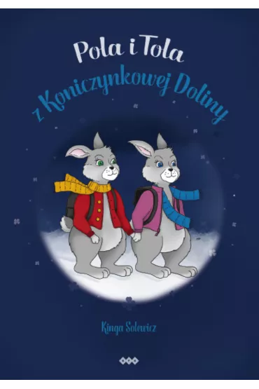 Pola i Tola z Koniczynkowej Doliny - Kinga Solewicz