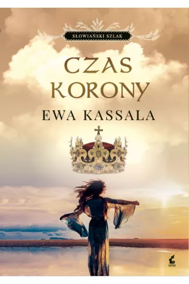 Czas korony. S�owia�ski szlak. Tom 3 - Ewa Kassala