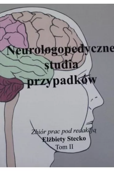 Neurologopedyczne studia przypadk�w T.2 - El�bieta Stecko