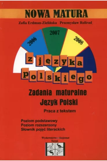 J�zyk polski. Nowa matura. Zadania maturalne. Praca z tekstem - Przemys�aw Rolirad, Zofia Erdman-Zieli�ska
