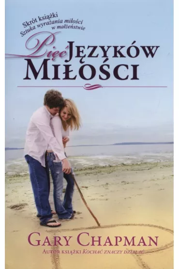Pi jzykw mioci. Skrt ksiki. Sztuka wyraania mioci w maestwie - Gary Chapman