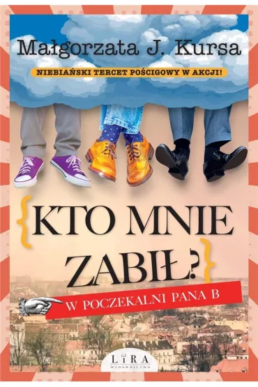 Kto mnie zabi�? W poczekalni Pana B - Ma�gorzata J. Kursa