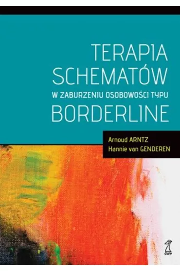 Terapia schemat�w w zaburzeniu osobowo�ci typu borderline - Arnoud Arntz, van Hannie Genderen